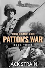 Patton's War: Book Three in The World in Flames series 