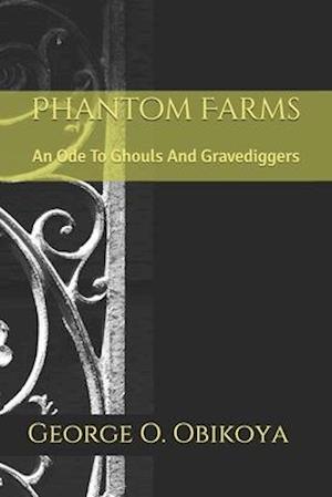 Phantom Farms : An Ode To Ghouls And Gravediggers