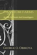 Phantom Farms : An Ode To Ghouls And Gravediggers 