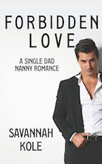 Forbidden Love: A Single Dad Nanny Romance 