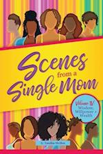 Scenes From A Single Mom Volume IV: Wisdom, Willpower and Wealth 