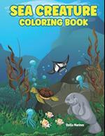 SEA CREATURE COLORING BOOK: A coloring book for kids all ages 