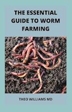 THE ESSENTIAL GUIDE TO WORM FARMING: All You Need To Know About Composting System Of Worm Farming 