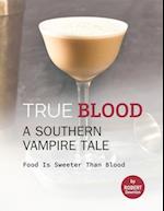 True Blood - A Southern Vampire Tale: Food is Sweeter Than Blood 