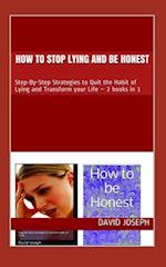 How to stop Lying and be Honest: Step-By-Step Strategies to Quit the Habit of Lying and Transform your Life - 2 books in 1 