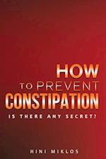 How to prevent constipation. : Is there any secret? 