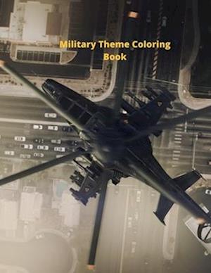 Military Theme Coloring Book: Awesome Coloring Pages of Army Men, Soldiers, War Planes