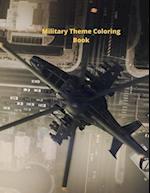 Military Theme Coloring Book: Awesome Coloring Pages of Army Men, Soldiers, War Planes 