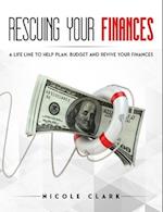 RESCUING YOUR FINANCES: A LIFELINE TO HELP PLAN, BUDGET AND REVIVE YOUR FINANCES 