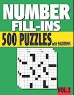 Number Fill-Ins: 500 Number Fill In Puzzles with Solutions (VOLUME 2) (15+ Different Grid Layouts ) 