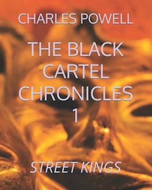 THE BLACK CARTEL CHRONICLES 1: STREET KINGS