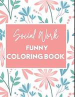 Social Work Funny Coloring Book : Self Care for Social Workers 