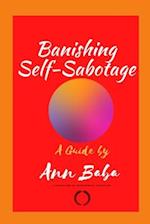 A Guide to Banishing Self-Sabotage 