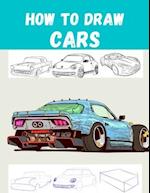 How to Draw CARS: The Step-by-Step Way to Draw Bentley Continental,Aston Martin,Dodge Charger And Many More.. 