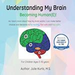 Understanding My Brain: Becoming Human(E)! 