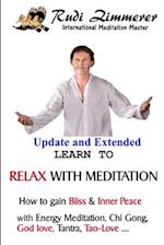 Learn To Relax With Meditation: How to gain Bliss & Inner Peace with the Energy Meditation, Chi Gong, God Love, Tantra, Tao-Love... 