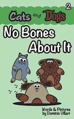 Cats and Dogs - No Bones About It 