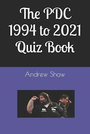 The PDC 1994 to 2021 Quiz Book