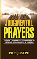 Judgmental Prayers: Turning Your Prayers of Judgment to Victories, Deliverance and Freedom 