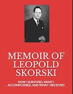 MEMOIR OF LEOPOLD SKORSKI: HOW I SURVIVED, WHAT I ACCOMPLISHED, AND WHAT I RECEIVED 