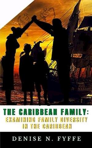 The Caribbean Family: Examining Family Diversity in The Caribbean