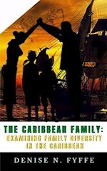 The Caribbean Family: Examining Family Diversity in The Caribbean 