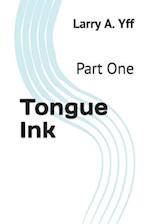 Tongue Ink: Part One 