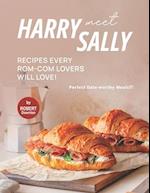 Harry Meet Sally Recipes Every Rom-Com Lovers Will Love!: Perfect Date-worthy Meals!!! 