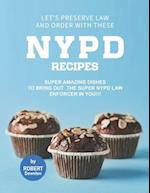 Let's Preserve Law and Order with these NYPD Recipes: Super Amazing Dishes to bring out the Super NYPD Law Enforcer in You!!! 