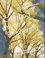 Creating Your Resilience: Recover Strength Quickly From Life's Challenges! 