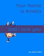 Your Name is Amelia and I Love You: A Baby Book for Amelia 