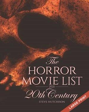 The Horror Movie List 2021: 20th Century (2021, Large Print)