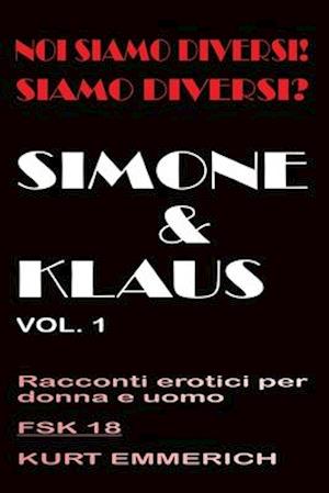 Noi siamo diversi! Siamo diversi? Simone e Klaus racconti erotici per donne, uomini e coppie