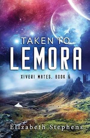 Taken to Lemora: A Grumpy Alien Romance (Xiveri Mates Book 6)