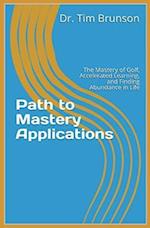 Path to Mastery Applications: The Mastery of Golf, Accelerated Learning, and Finding Abundance in Life 