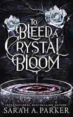 To Bleed a Crystal Bloom 