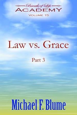 Law vs. Grace: Volume 15: Part 3