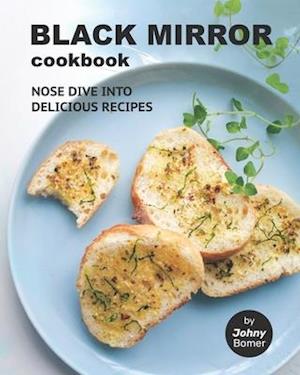 Black Mirror Cookbook: Nose Dive into Delicious Recipes