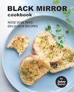 Black Mirror Cookbook: Nose Dive into Delicious Recipes 