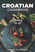 Croatian Cookbook: Get Your Taste Of Croatia With Easy and Delicious Recipes From Croatian Cuisine 