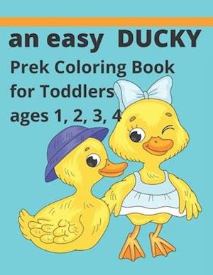 an easy Ducky coloring book: For prek toddlers ages 1234