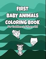 First Baby Animals Coloring Book: For Toddlers 2-6 Years Old 8.5" X 11" 25 designs 