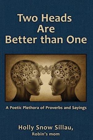 Two Heads Are Better than One: A Poetic Plethora of Proverbs and Sayings