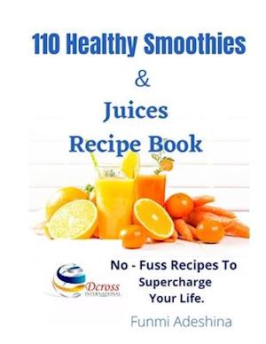 110 Healthy Smoothies & Juices Recipe Book