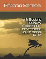 Mark Sodero nel New Colosseum Conversione di un serial killer