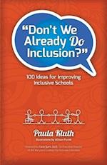 Don't We Already Do Inclusion?: 100 Ideas for Improving Inclusive Schools 