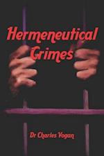 Hermeneutical Crimes: Intentional and unintentional mishandling of the Word of God 