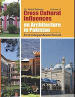 Cross Cultural Influences on Architecture in Pakistan: Vol. 2: Post Independence Architecture 