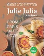 Julie Julia - For the Love of French Cooking: Welcome to the Wonderful Land of French Food 