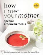 How I Met Your Mother: Special American Meals: Special Recipes to Help you Meet the Special One! 